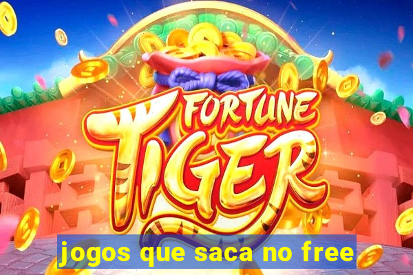 jogos que saca no free